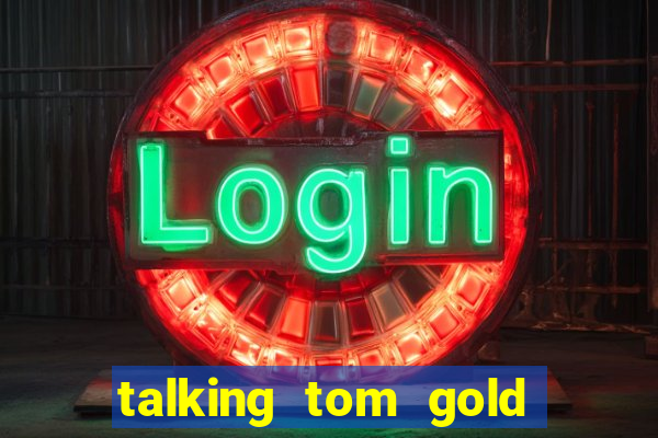 talking tom gold run 1.0 5.684 apk